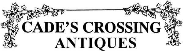 Cade s Crossing Antiques Online Sale